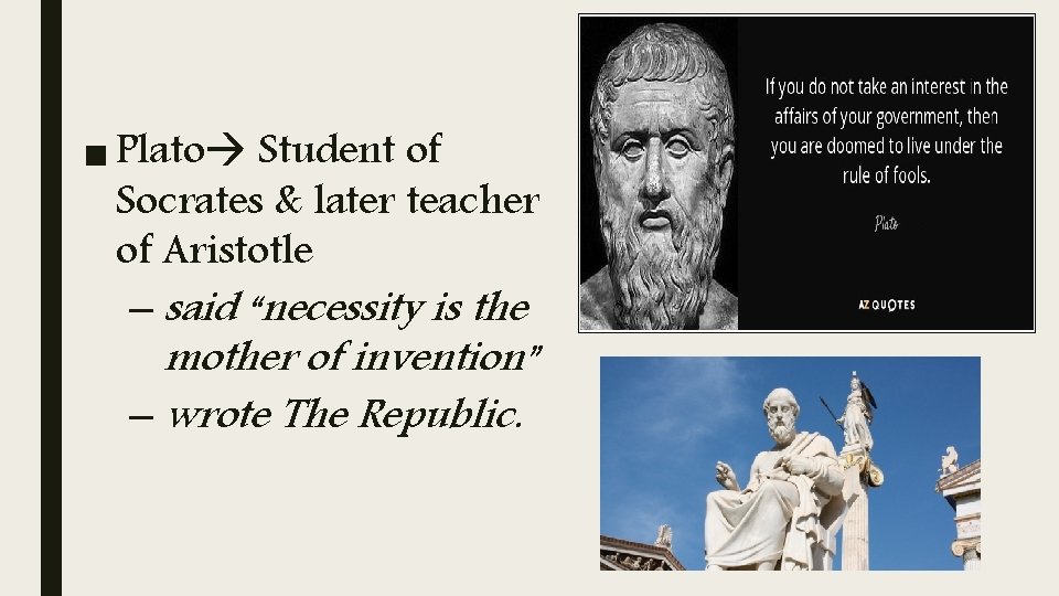 ■ Plato Student of Socrates & later teacher of Aristotle – said “necessity is