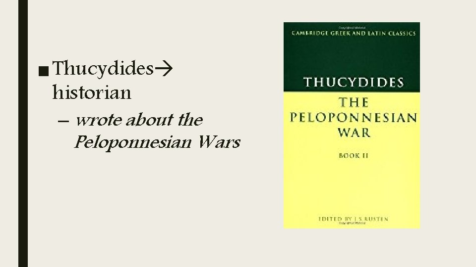 ■ Thucydides historian – wrote about the Peloponnesian Wars 