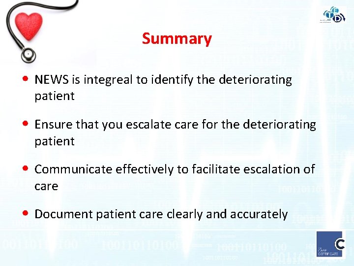 Summary • NEWS is integreal to identify the deteriorating patient • Ensure that you