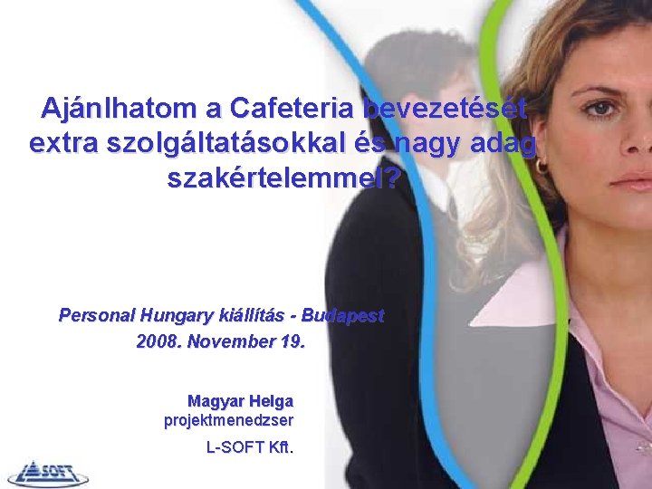 Ajánlhatom a Cafeteria bevezetését extra szolgáltatásokkal és nagy adag szakértelemmel? Personal Hungary kiállítás -