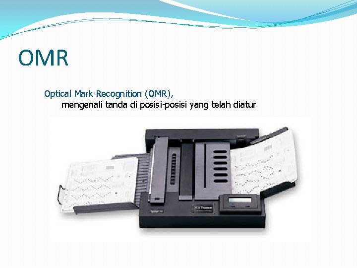 OMR Optical Mark Recognition (OMR), mengenali tanda di posisi-posisi yang telah diatur 