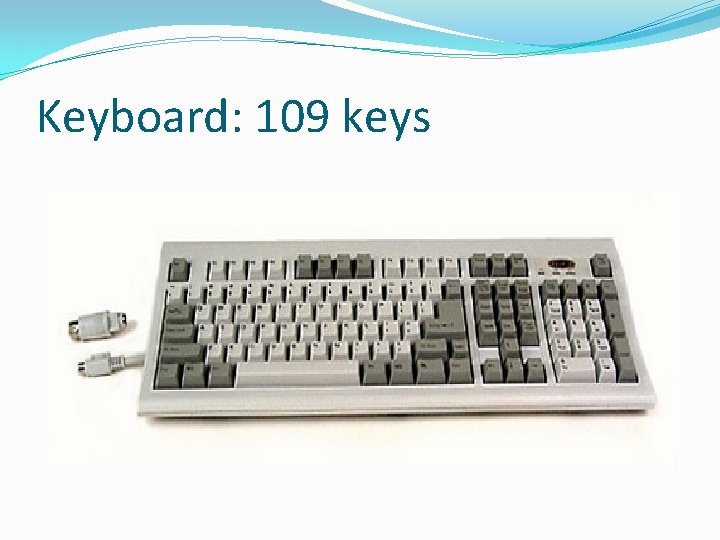 Keyboard: 109 keys 