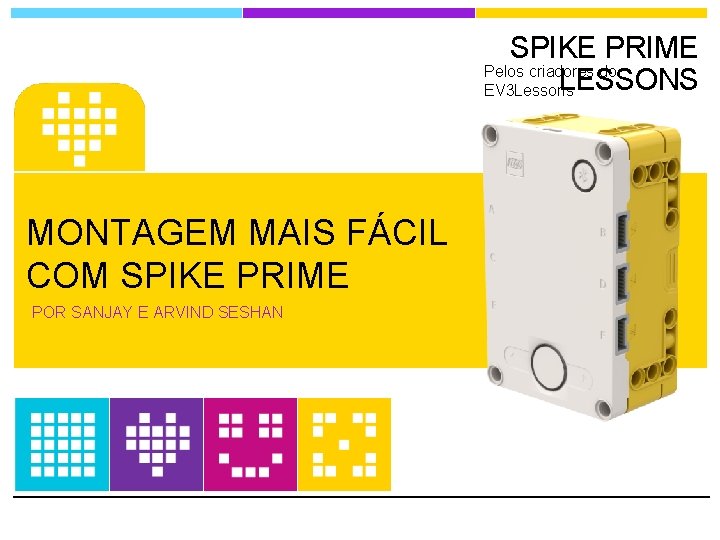 SPIKE PRIME Pelos criadores do LESSONS EV 3 Lessons MONTAGEM MAIS FÁCIL COM SPIKE