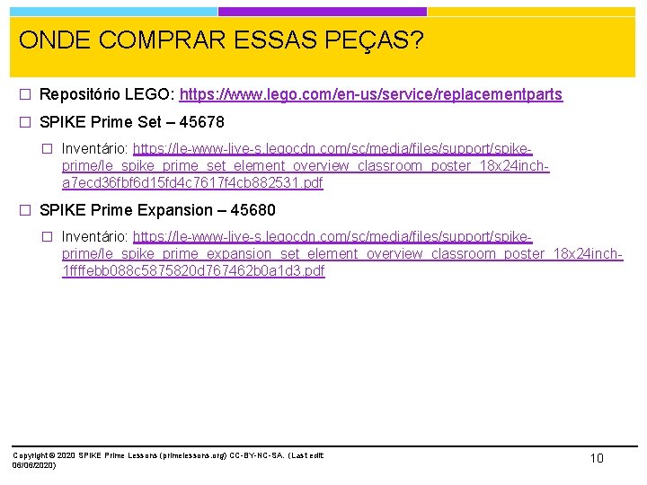 ONDE COMPRAR ESSAS PEÇAS? � Repositório LEGO: https: //www. lego. com/en-us/service/replacementparts � SPIKE Prime