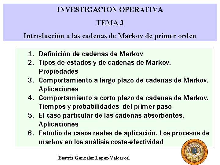 INVESTIGACIÓN OPERATIVA TEMA 3 Introducción a las cadenas de Markov de primer orden 1.