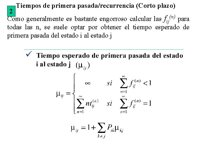 Tiempos de primera pasada/recurrencia (Corto plazo) 2 Como generalmente es bastante engorroso calcular las