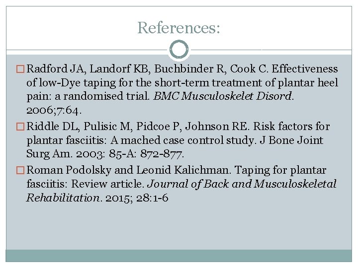 References: � Radford JA, Landorf KB, Buchbinder R, Cook C. Effectiveness of low-Dye taping