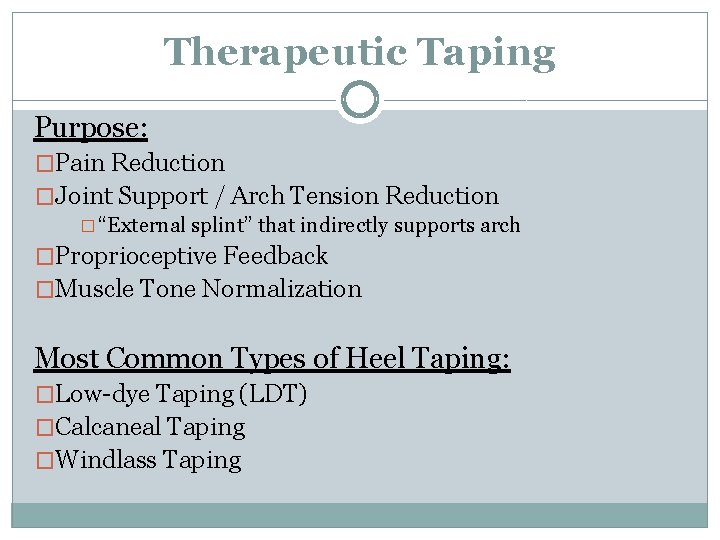 Therapeutic Taping Purpose: �Pain Reduction �Joint Support / Arch Tension Reduction � “External splint”