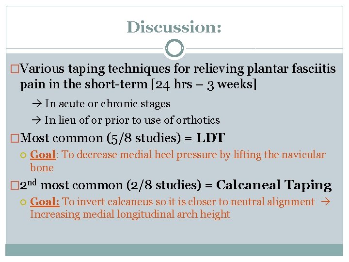 Discussion: �Various taping techniques for relieving plantar fasciitis pain in the short-term [24 hrs