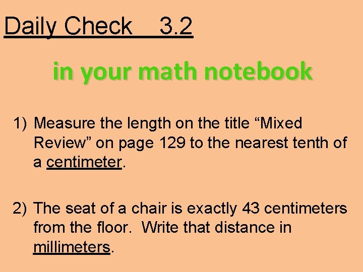Daily Check 3. 2 in your math notebook 1) Measure the length on the