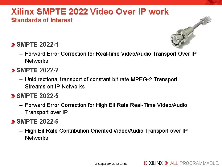 Xilinx SMPTE 2022 Video Over IP work Standards of Interest SMPTE 2022 -1 –