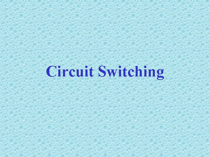 Circuit Switching 