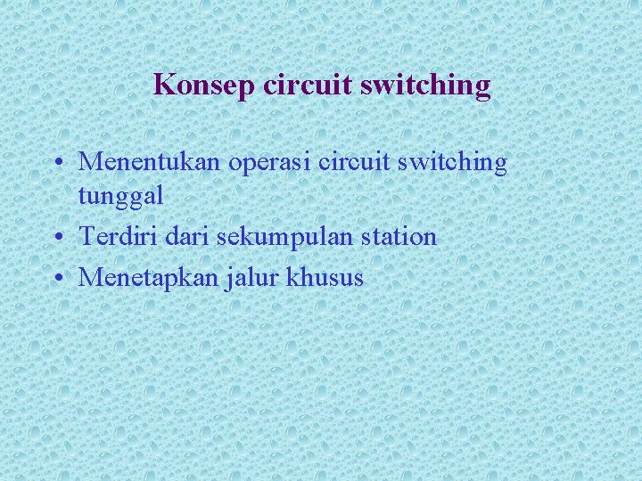 Konsep circuit switching • Menentukan operasi circuit switching tunggal • Terdiri dari sekumpulan station