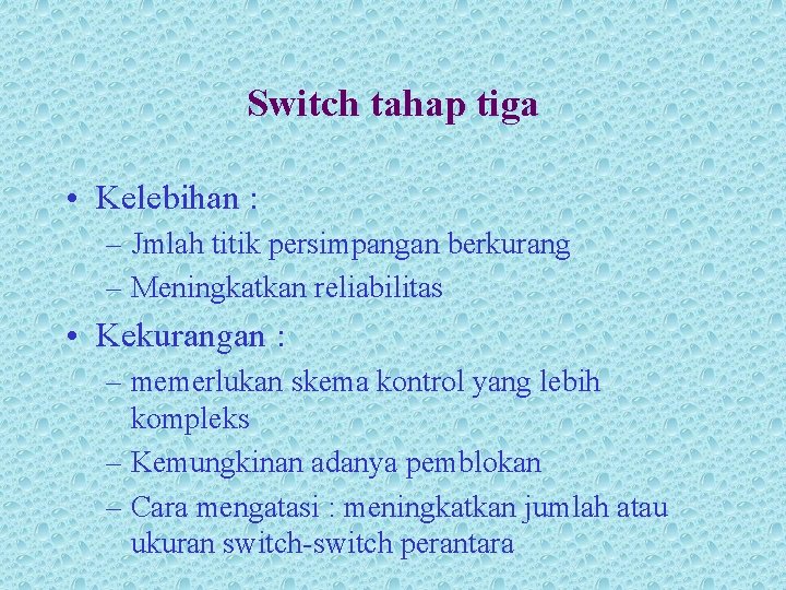 Switch tahap tiga • Kelebihan : – Jmlah titik persimpangan berkurang – Meningkatkan reliabilitas