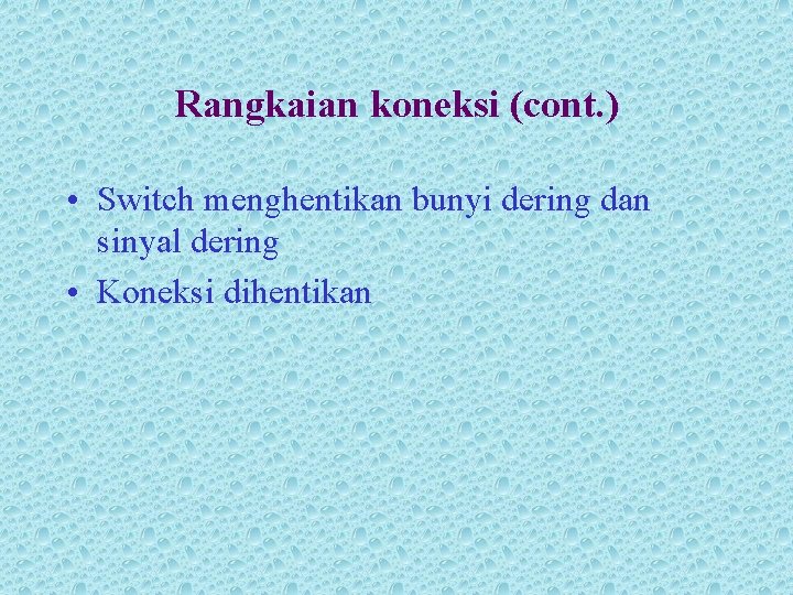 Rangkaian koneksi (cont. ) • Switch menghentikan bunyi dering dan sinyal dering • Koneksi