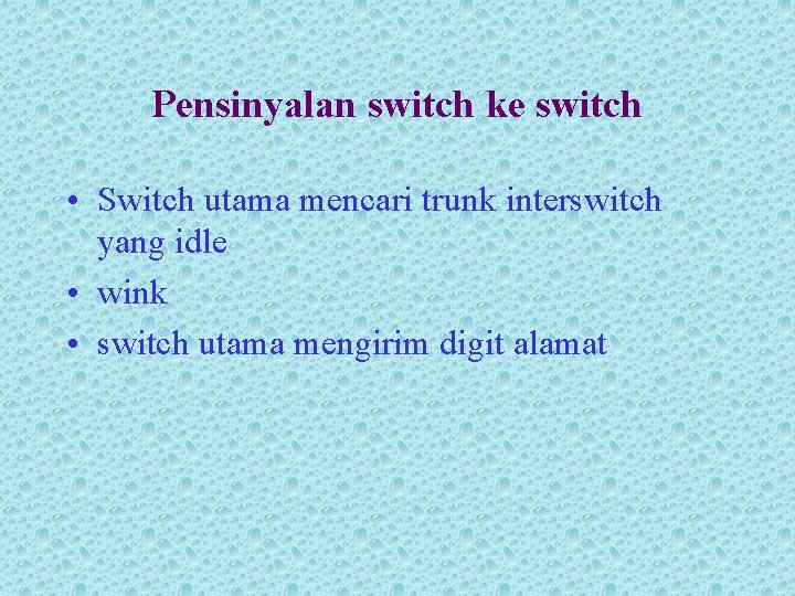 Pensinyalan switch ke switch • Switch utama mencari trunk interswitch yang idle • wink