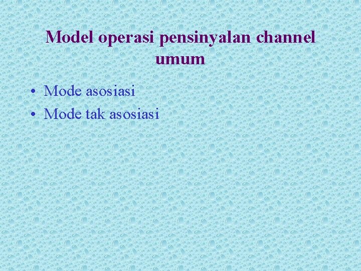 Model operasi pensinyalan channel umum • Mode asosiasi • Mode tak asosiasi 