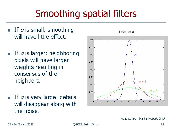 Smoothing spatial filters n n n If σ is small: smoothing will have little
