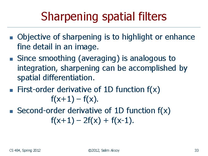 Sharpening spatial filters n n Objective of sharpening is to highlight or enhance fine
