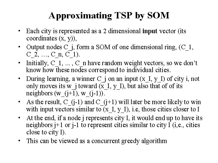 Approximating TSP by SOM • Each city is represented as a 2 dimensional input