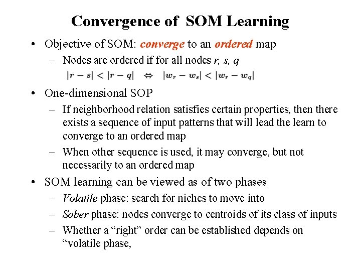 Convergence of SOM Learning • Objective of SOM: converge to an ordered map –