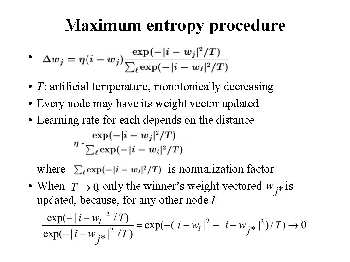 Maximum entropy procedure • • T: artificial temperature, monotonically decreasing • Every node may