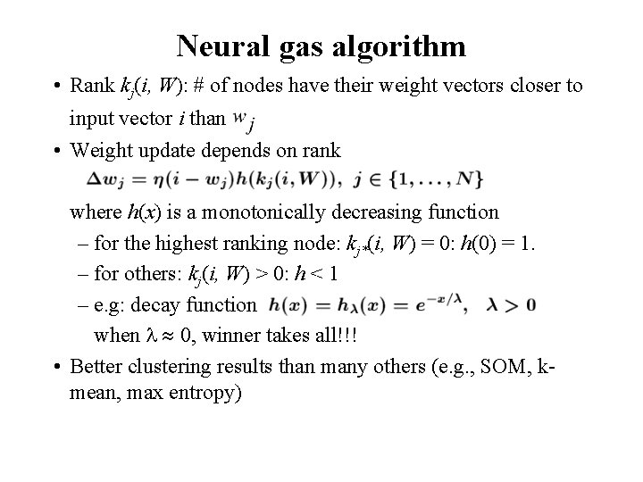 Neural gas algorithm • Rank kj(i, W): # of nodes have their weight vectors