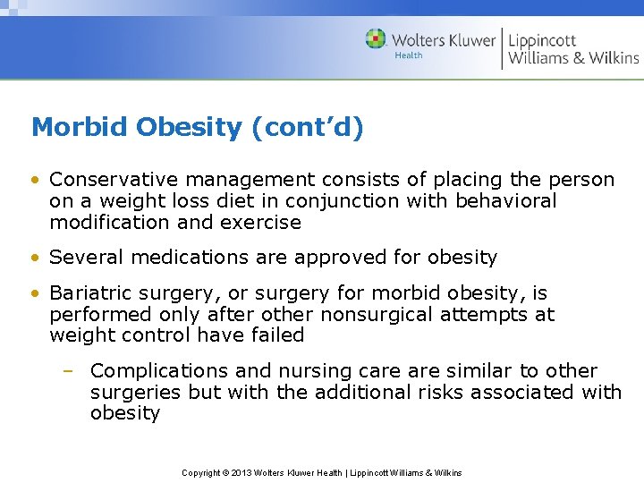 Morbid Obesity (cont’d) • Conservative management consists of placing the person on a weight