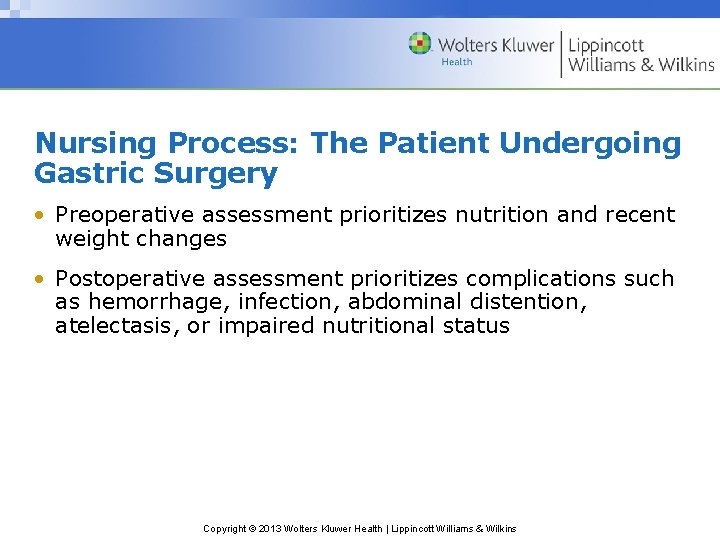 Nursing Process: The Patient Undergoing Gastric Surgery • Preoperative assessment prioritizes nutrition and recent