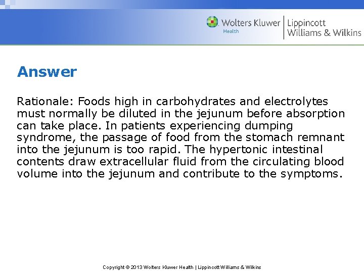 Answer Rationale: Foods high in carbohydrates and electrolytes must normally be diluted in the