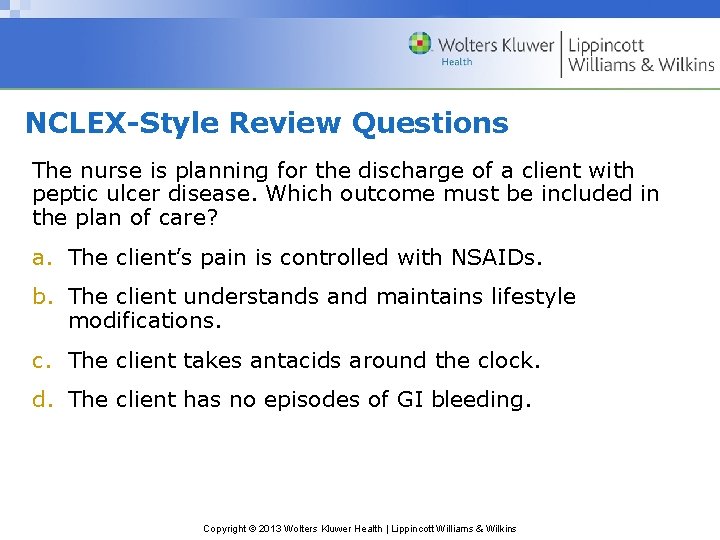 NCLEX-Style Review Questions The nurse is planning for the discharge of a client with