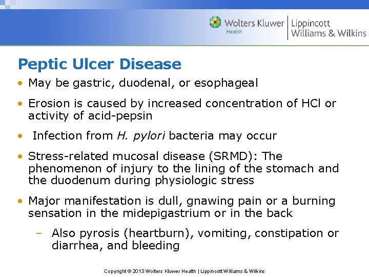 Peptic Ulcer Disease • May be gastric, duodenal, or esophageal • Erosion is caused