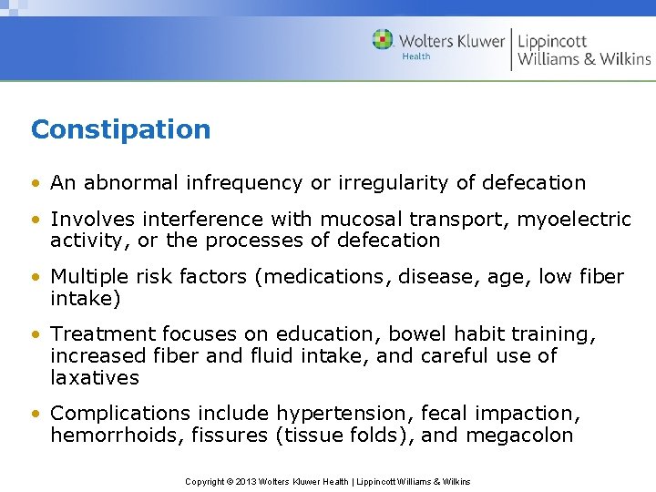 Constipation • An abnormal infrequency or irregularity of defecation • Involves interference with mucosal
