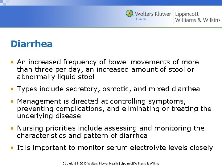 Diarrhea • An increased frequency of bowel movements of more than three per day,