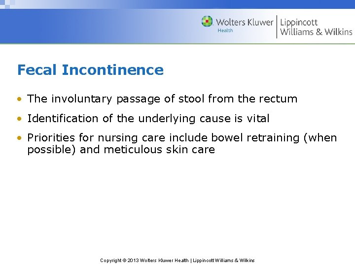 Fecal Incontinence • The involuntary passage of stool from the rectum • Identification of