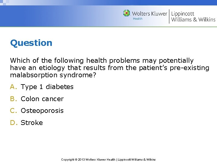 Question Which of the following health problems may potentially have an etiology that results