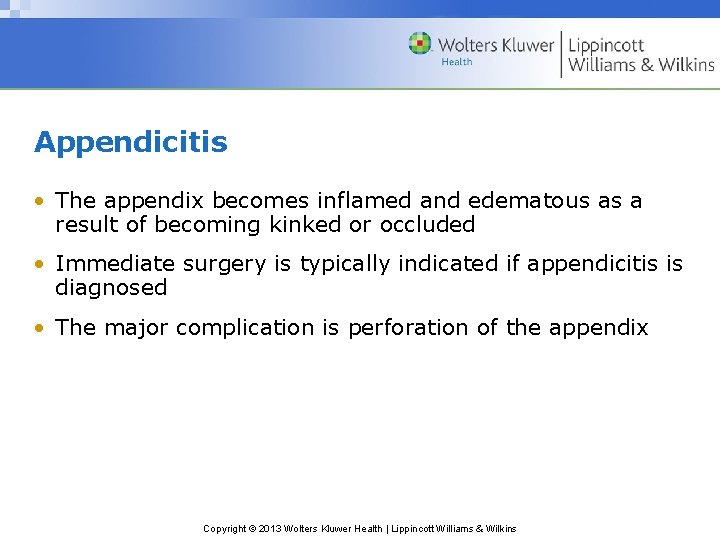 Appendicitis • The appendix becomes inflamed and edematous as a result of becoming kinked