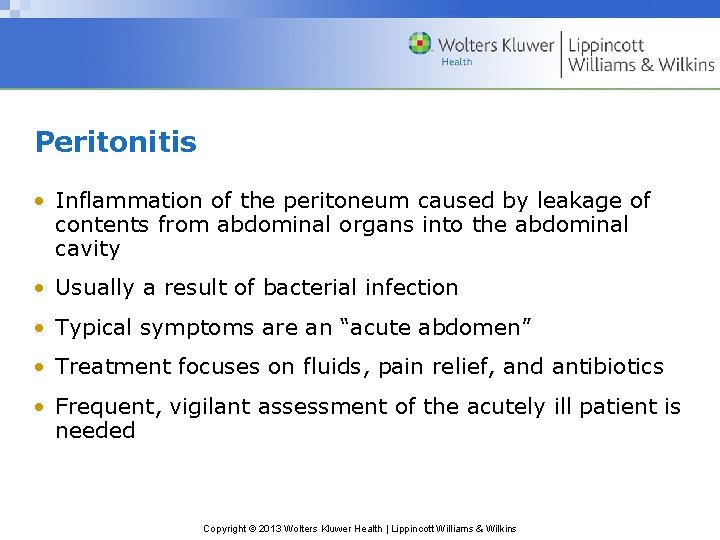 Peritonitis • Inflammation of the peritoneum caused by leakage of contents from abdominal organs