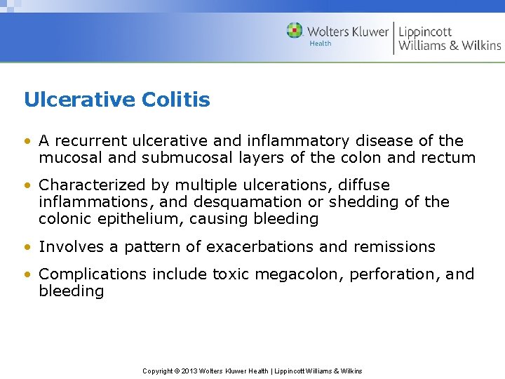 Ulcerative Colitis • A recurrent ulcerative and inflammatory disease of the mucosal and submucosal