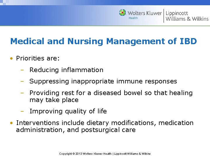Medical and Nursing Management of IBD • Priorities are: – Reducing inflammation – Suppressing