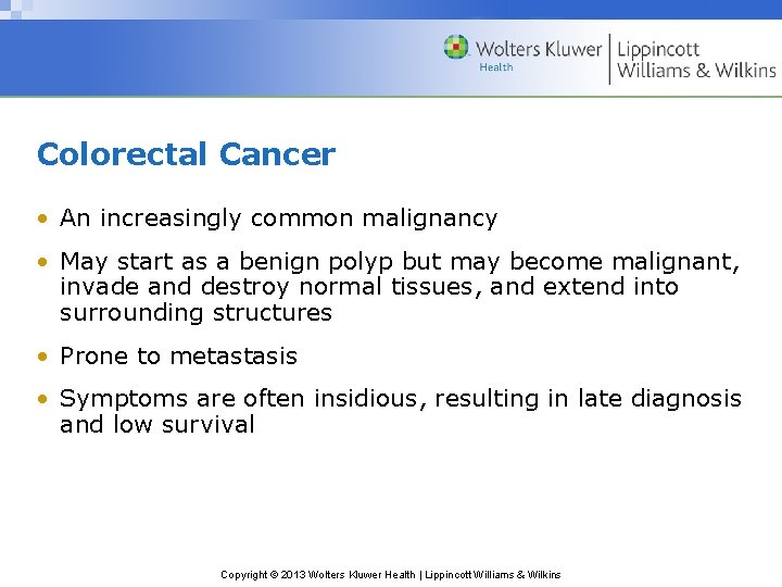 Colorectal Cancer • An increasingly common malignancy • May start as a benign polyp