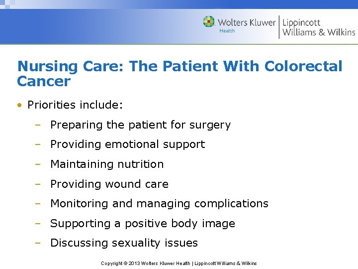 Nursing Care: The Patient With Colorectal Cancer • Priorities include: – Preparing the patient