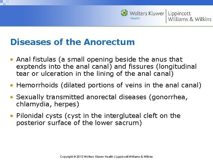 Diseases of the Anorectum • Anal fistulas (a small opening beside the anus that