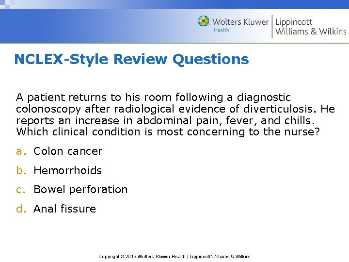 NCLEX-Style Review Questions A patient returns to his room following a diagnostic colonoscopy after