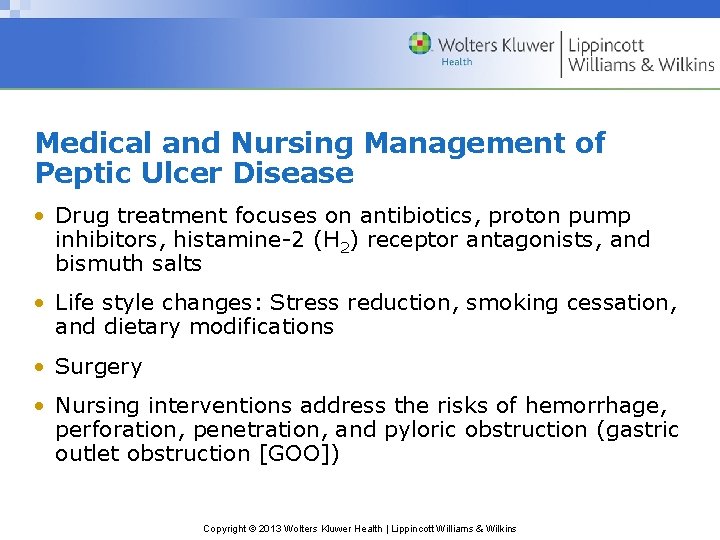 Medical and Nursing Management of Peptic Ulcer Disease • Drug treatment focuses on antibiotics,