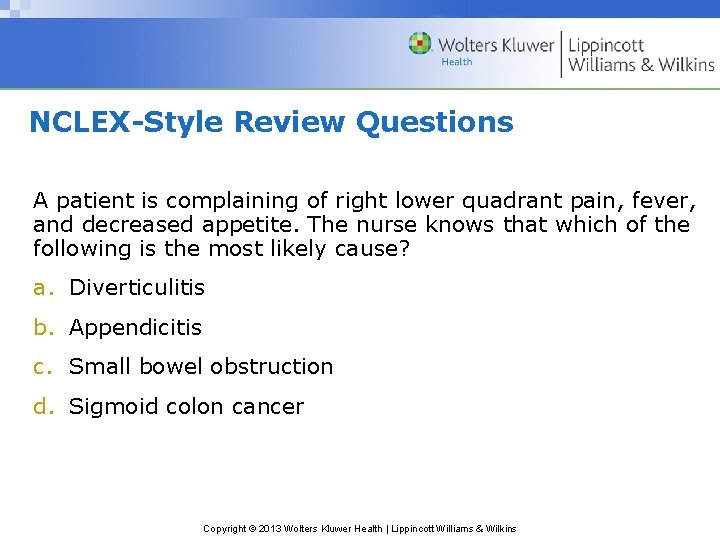 NCLEX-Style Review Questions A patient is complaining of right lower quadrant pain, fever, and