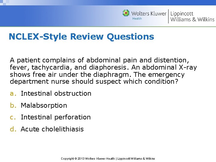 NCLEX-Style Review Questions A patient complains of abdominal pain and distention, fever, tachycardia, and