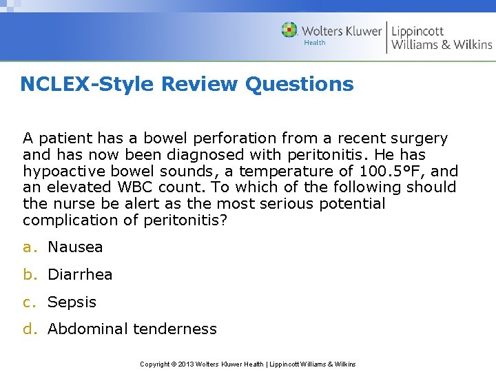 NCLEX-Style Review Questions A patient has a bowel perforation from a recent surgery and