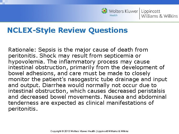 NCLEX-Style Review Questions Rationale: Sepsis is the major cause of death from peritonitis. Shock