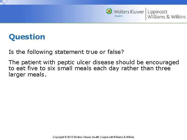 Question Is the following statement true or false? The patient with peptic ulcer disease